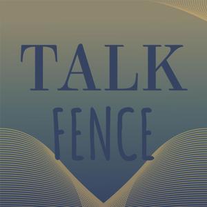 Talk Fence