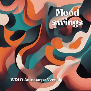 Moodswings (feat. Antwaarps Vervolg) (Explicit)
