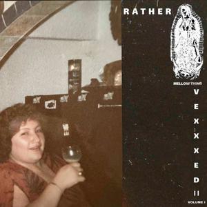 Rather Vexxxed II : Volume I (Explicit)