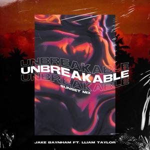 Unbreakable (feat. Lliam Taylor) [Sunset Mix]