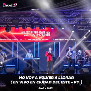 No voy a volver a llorar (En Vivo En Ciudad del Este) (En vivo)