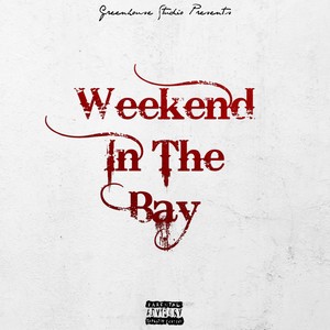 Weekend in the Bay (Explicit)