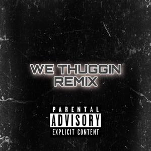 Thuggin Remix (Explicit)