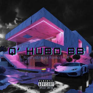 Q' HUBO BB (feat. Roma La R & dimelo xino)