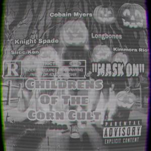 Childrens Of The Corn Cult : Mask On (Explicit)