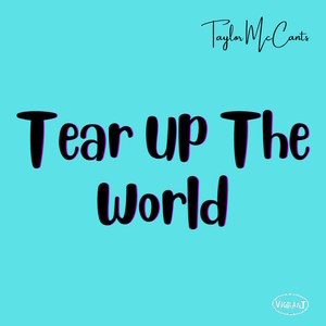 Tear up the World