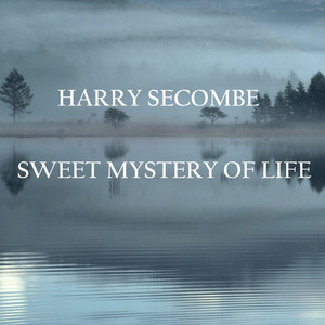 Ah, Sweet Mystery of Life