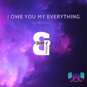 I Owe You My Everything (Remastered)