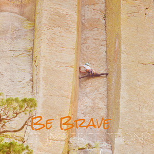 Be Brave