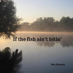 If the Fish Ain't Bitin'