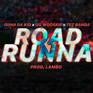 Road Runna (feat. Duna Da Kid, GG Wooskie & Tez Banga) (Explicit)