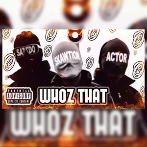 Whoz That (feat. Actor & Satdo) (Explicit)
