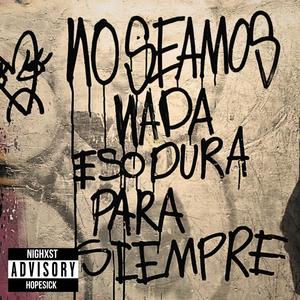 No seamos nada, eso dura para siempre