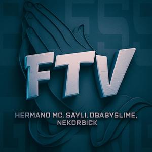 FTV (feat. Hermano Mc, Sayli, DbabySlime & Nekorbick)
