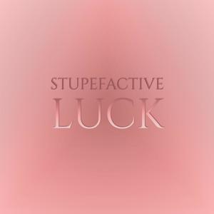Stupefactive Luck