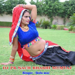 Dj Pr Nach Bhabhi Mumtaj