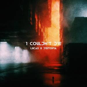I Couldn't Die(feat. DISTOPIA)