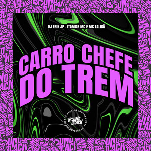 Carro Chefe do Trem (Explicit)