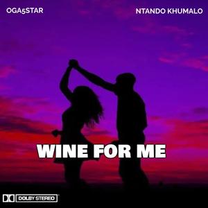 WINE FOR ME (feat. Ntando Khumalo)