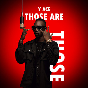 Y ACE - Those Are Those (Explicit)