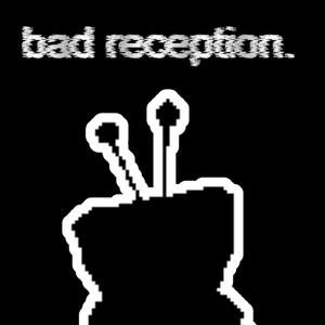 BAD RECEPTION (Instrumental)