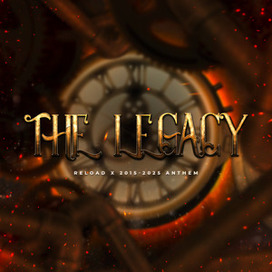 The Legacy (Reload X 2015 - 2025 Anthem)