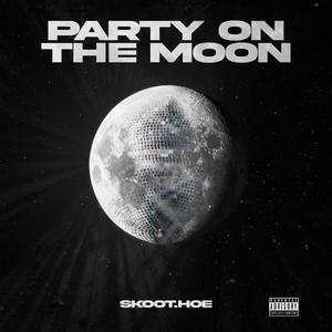 Party On The Moon (Explicit)