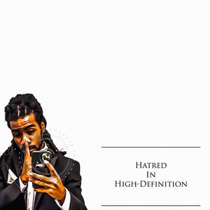 Hatred in High-Definition (Explicit)