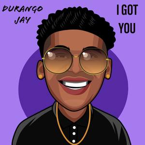 Durango Jay - I Got You