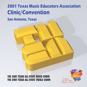 2001 Texas Music Educators Association (Tmea) : All-State Mixed Chorus and All-State Women's Chorus