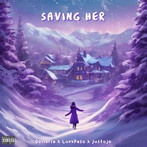 Saving Her (feat. LuvvPeso & Justojo) (Explicit)