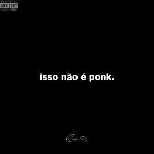 Isso Não É Ponk. (Explicit)