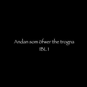Andan som öfwer the trogna, IBL 1