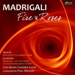 Choral Concert: Con Anima Chamber Choir - LAURIDSEN, M. / MONTEVERDI, C. / GESUALDO, C. / RUFFO, V. / SCOTTO, G. (Madrigali: Fire and Roses)