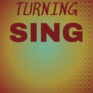 Turning Sing