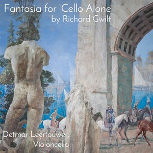 Richard Gwilt: Fantasia for 'Cello Alone