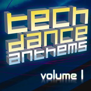 Tech Dance Anthems Volume 1