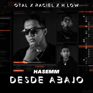 Desde Abajo(feat. Raciel, Otal & Harry Low Style) (Explicit)