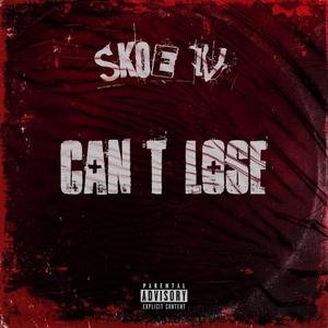 Can't Lose (Explicit)