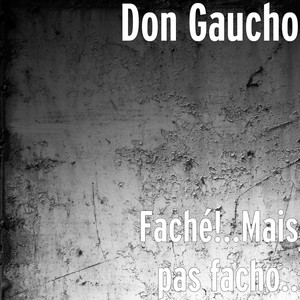 Faché!..Mais pas facho.. (Explicit)