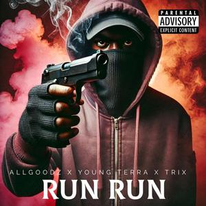 RUN RUN (feat. YOUNG TERRA & TRIX) (Explicit)