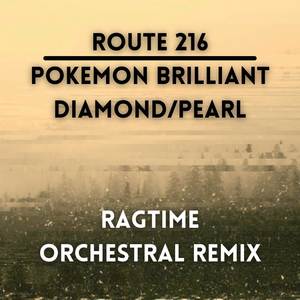 Route 216 (Pokémon Brilliant Diamond/Pearl - Ragtime Orchestral Remix)