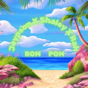 Rom Pom (feat. Shaley & Rah)