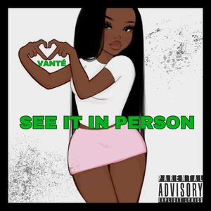See It In Person (Explicit)