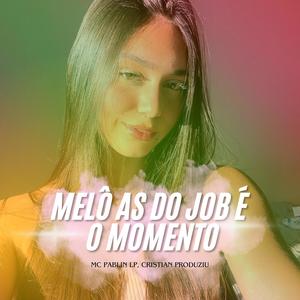 MELÔ AS DO JOB É O MOMENTO (feat. Mc Pablin Lp|Explicit)