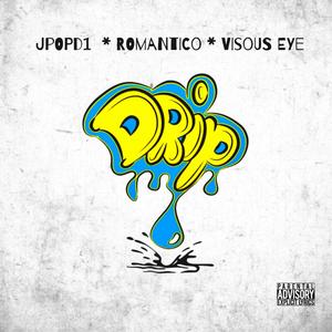 Drip (feat. Romantico & Visous Eye) [Explicit]