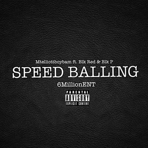 Speed Balling (feat. Blk Red & Mte Blkp) [Explicit]