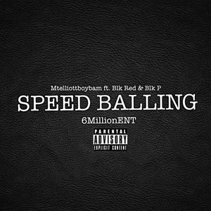 Speed Balling(feat. Blk Red & Mte Blkp) (Explicit)