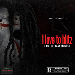 I love to blitz (feat. 3timesx) [Explicit]