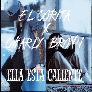 Ella Esta Caliente (feat. Charly brown) (Explicit)